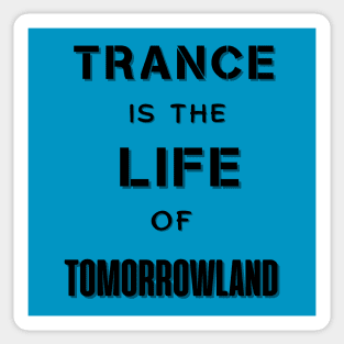 Trance Is The Life Of Tomorrowland.Black Sticker